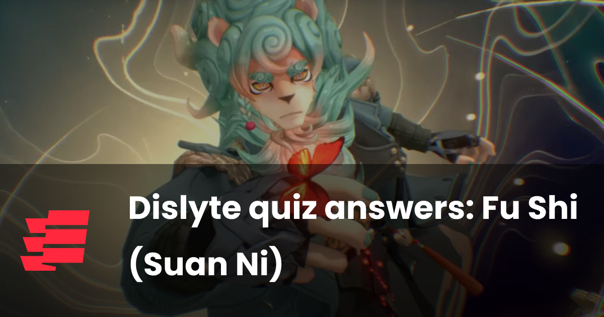 Dislyte quiz answers: Fu Shi (Suan Ni)