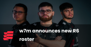 w7m announces new R6 roster