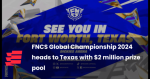 FNCS Global Championship 2024 heads to Texas with $2 million prize pool