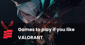 Games to play if you like VALORANT